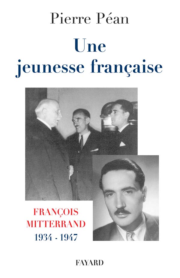 Sur le décès de Pierre PÉAN et la &laquo;&nbsp;jeunesse française&nbsp;&raquo; de François&nbsp;MITTERRAND