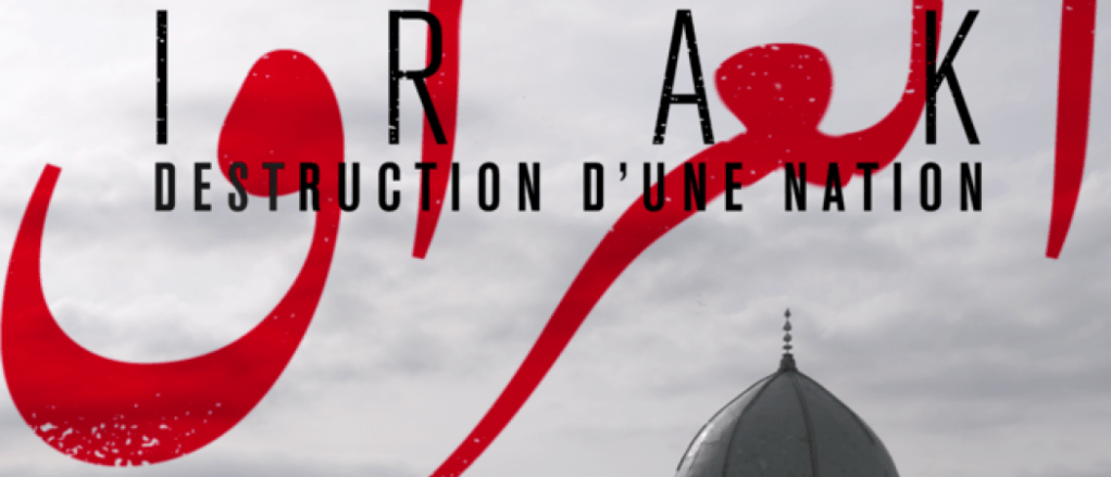 Sur le documentaire &laquo;&nbsp;Irak, destruction d&rsquo;une nation&nbsp;&raquo;